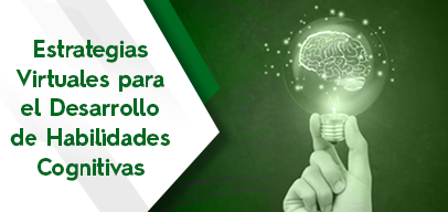 Estrategias Virtuales Para el Desarrollo de Habilidades Cognitivas