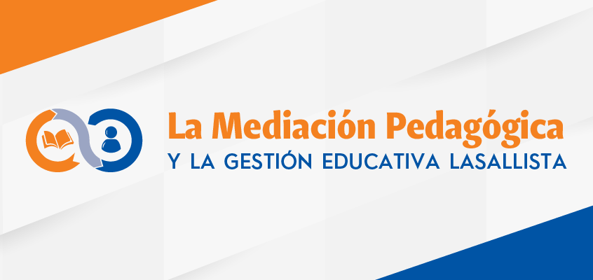 La Mediación Pedagógica y la Gestión Educativa Lasallista
